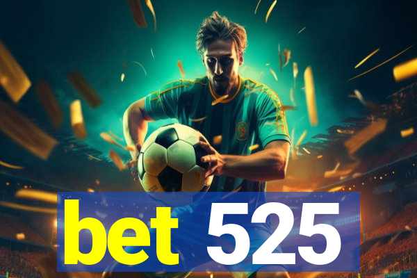 bet 525